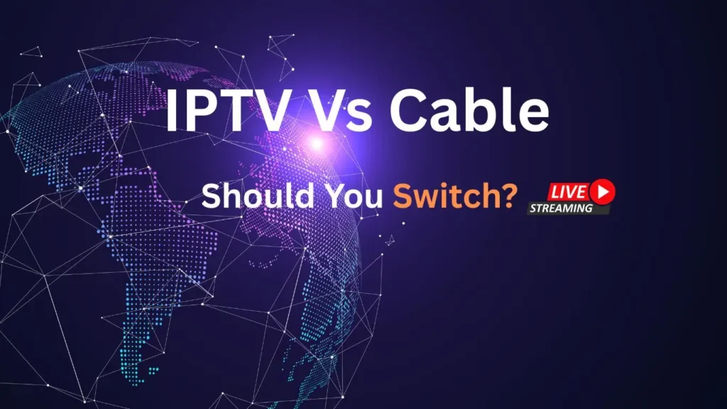 IPTV vs Cable TV comparison with modern streaming setup