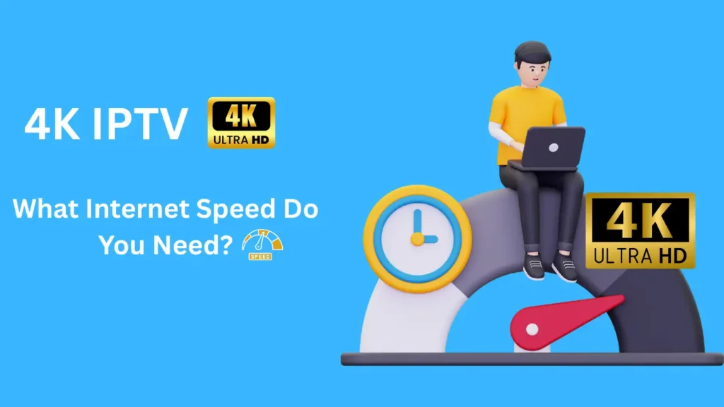 4K IPTV streaming setup on Smart TV with high-speed internet