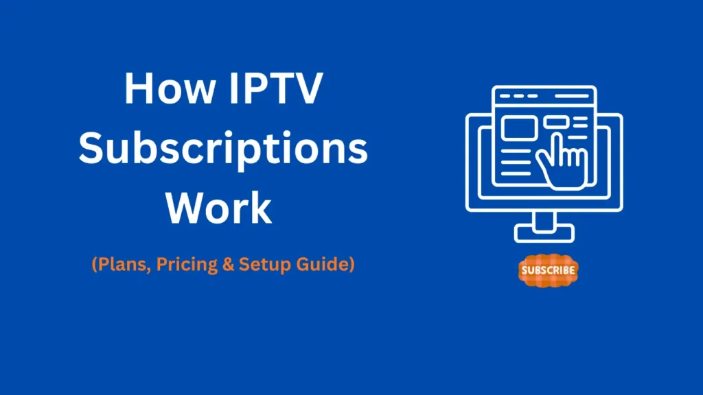 how IPTV plans, pricing tiers, and device setup connect for smooth streaming
